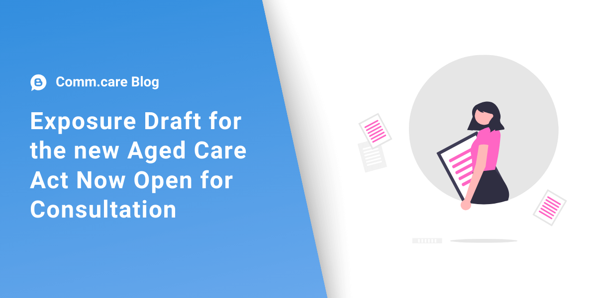 Exposure Draft for the new Aged Care Act Now Open for Consultation