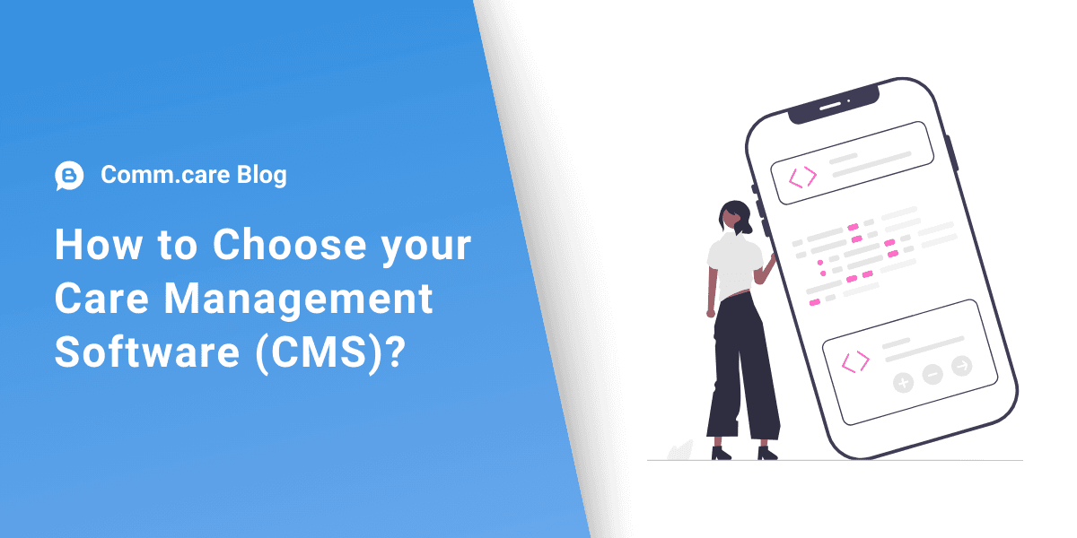 How to Choose your Care Management Software (CMS)?