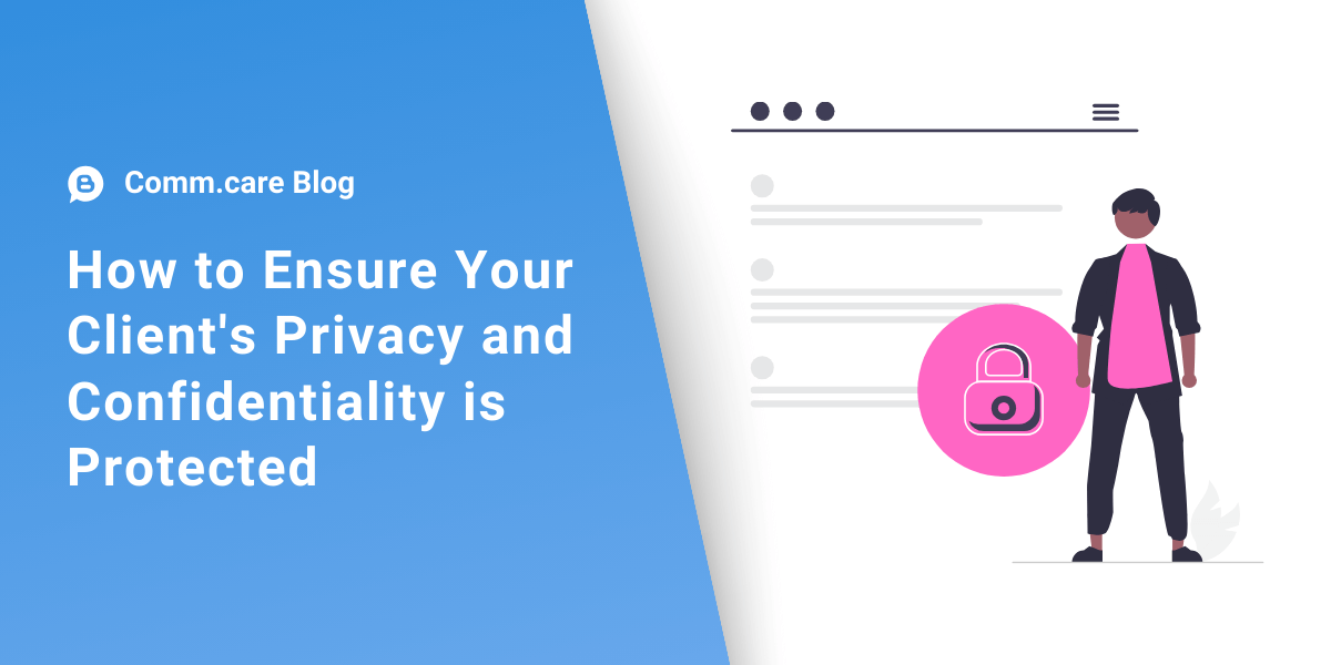 How to Ensure Your Client's Privacy and Confidentiality is Protected