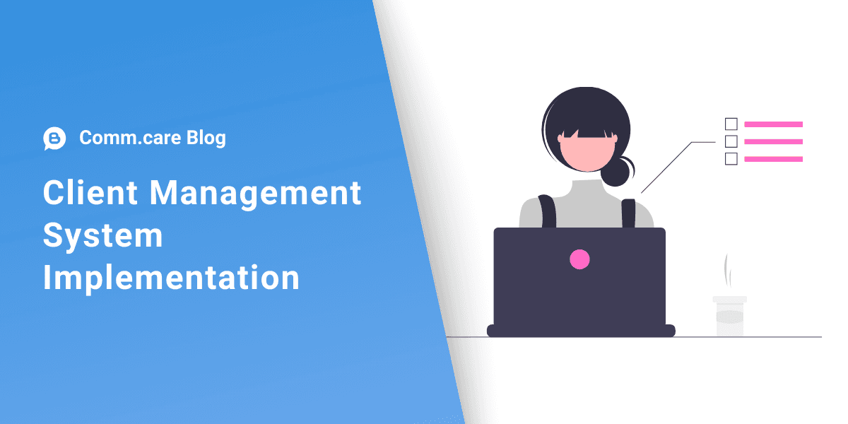 Streamline Your Business Operations: The Ultimate Guide to Implementing a Client Management System