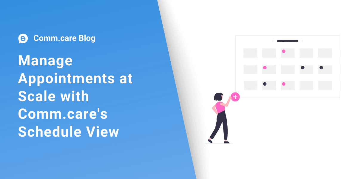 Manage Appointments at Scale with Comm.care's Schedule View