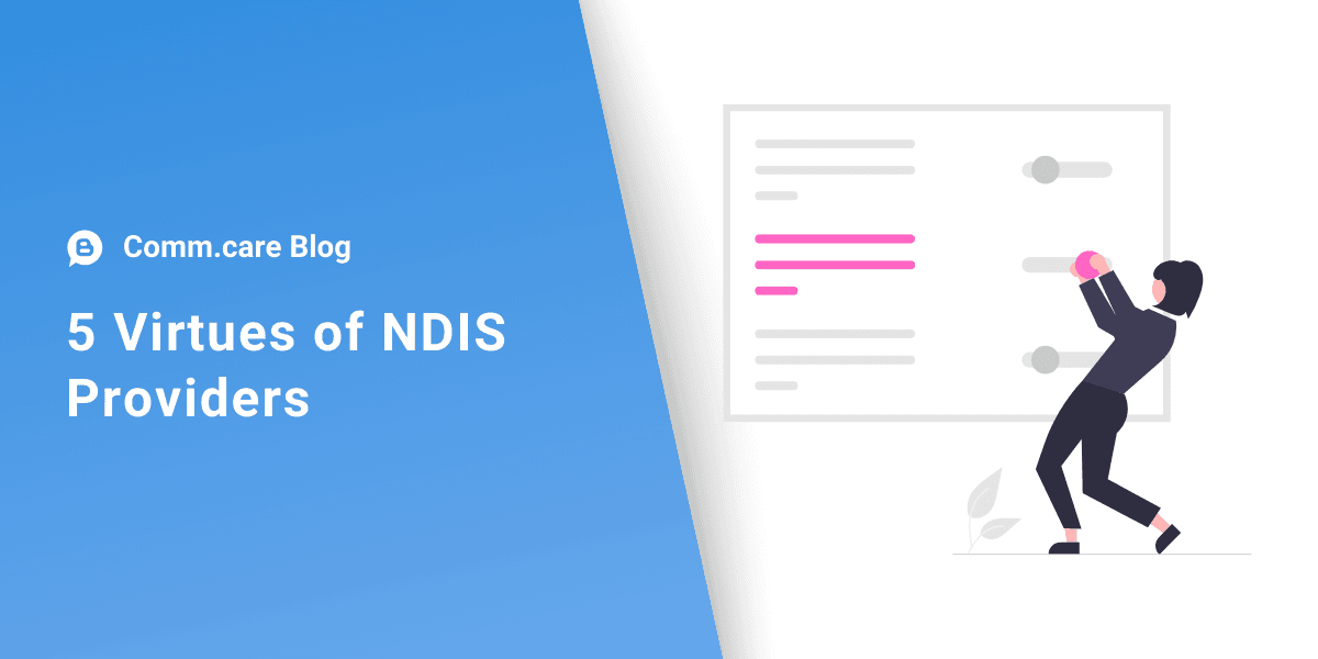 Saint or NDIS provider? The 5 virtues of anyone in an NDIS business