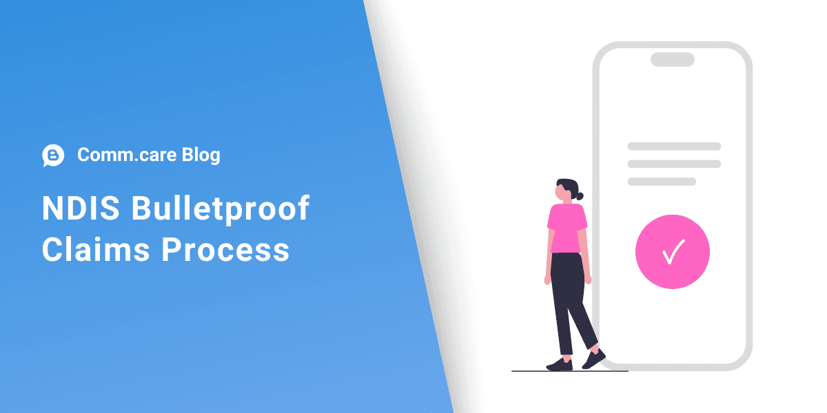 Why NDIS providers need a bulletproof claims process