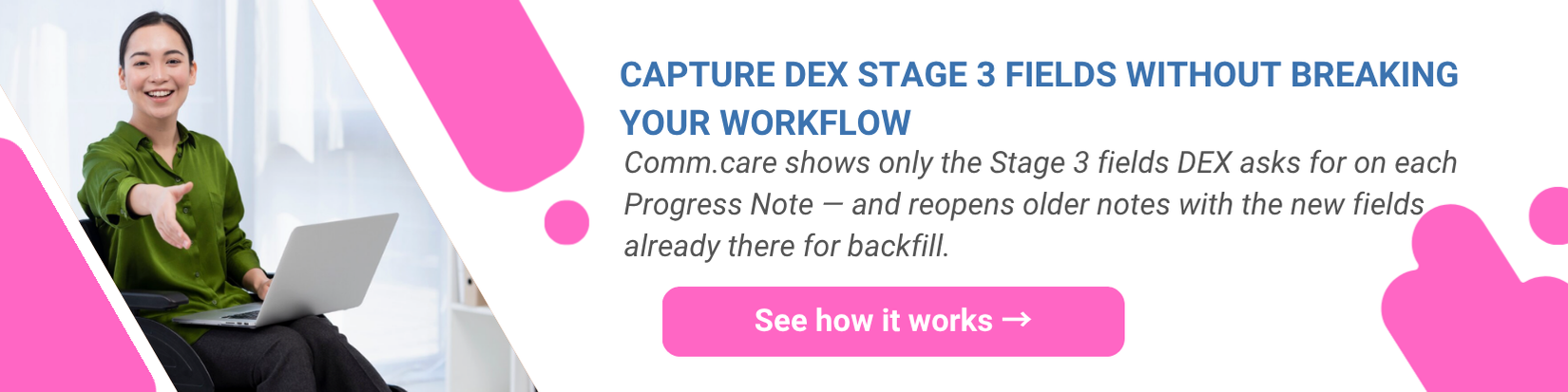 Capture DEX Stage 3 fields without breaking your workflow.