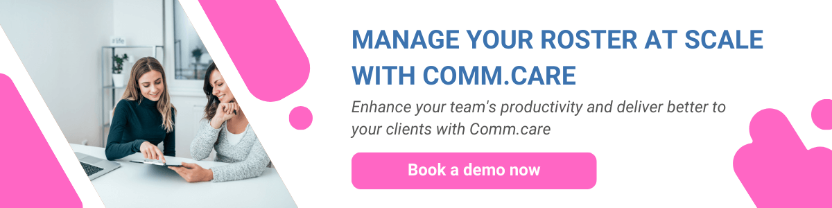 Manage Your Roster Everywhere at Scale with Comm.care, NDIS rostering software